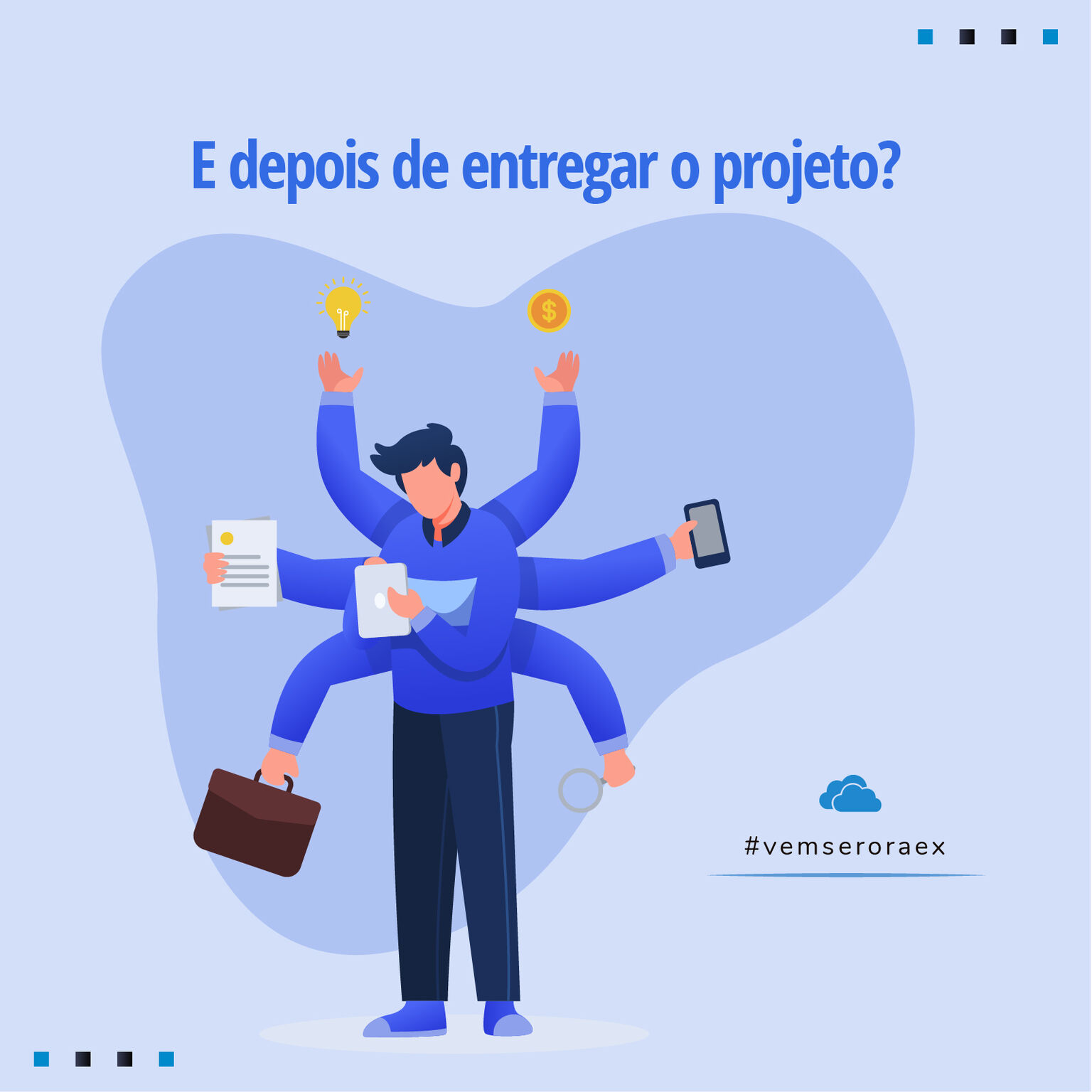 E depois de entregar o projeto?